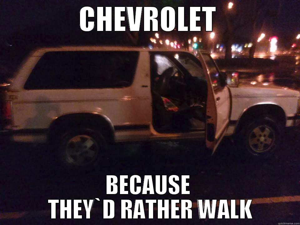 CHEVROLET BECAUSE  THEY`D RATHER WALK Misc