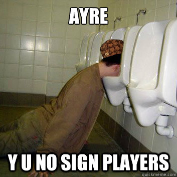 Ayre Y U no sign players  