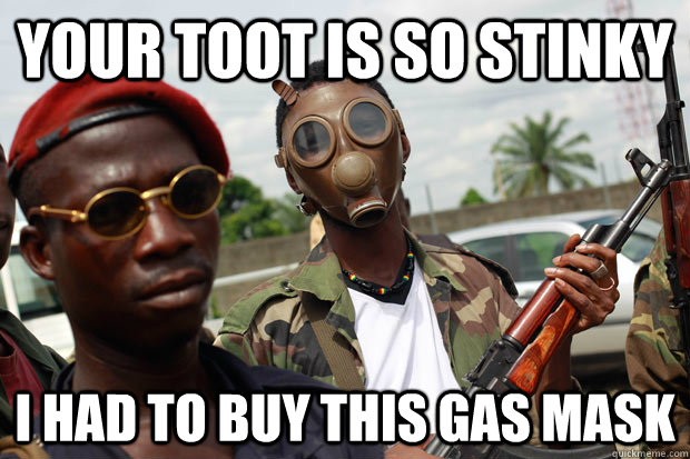 Your toot is so stinky I had to buy this gas mask  ur toot so stinky meme
