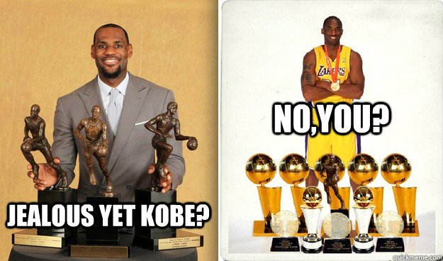 Jealous Yet Kobe? No,you?  KOBE BRYANT AND LEBRON JAMES COMPARISON LMAO OUT OF THIS WORLD FUNNY
