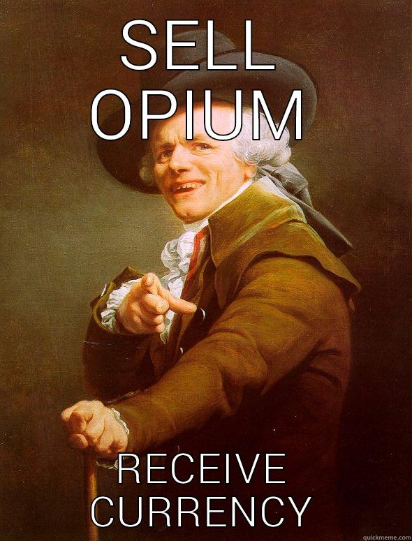 Sell opium, receive currency - SELL OPIUM RECEIVE CURRENCY Joseph Ducreux
