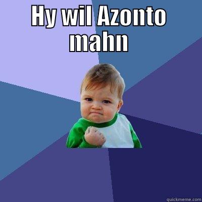 HY WIL AZONTO MAHN  Success Kid