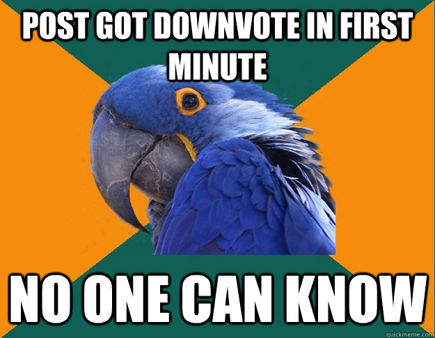 POST got downvote in first minute no one can know  Paranoid parrot flat tire