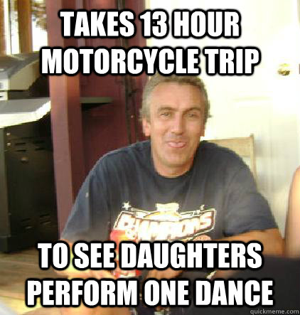 Takes 13 hour motorcycle trip To see daughters perform one dance - Takes 13 hour motorcycle trip To see daughters perform one dance  Misc