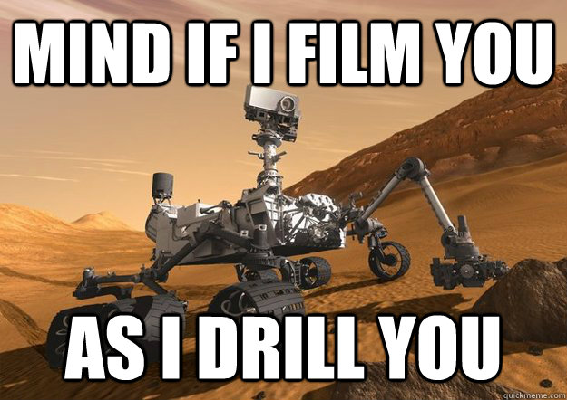 mind if i film you as i drill you  