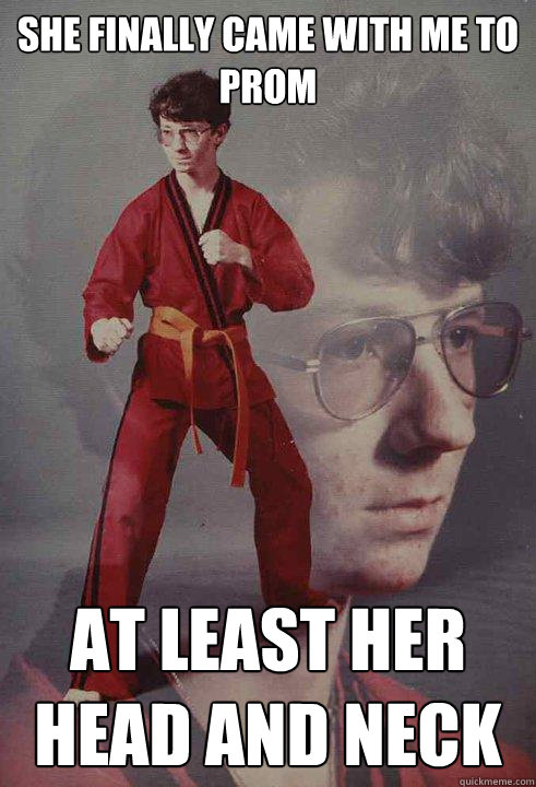 She finally came with me to prom At least her head and neck   Karate Kyle