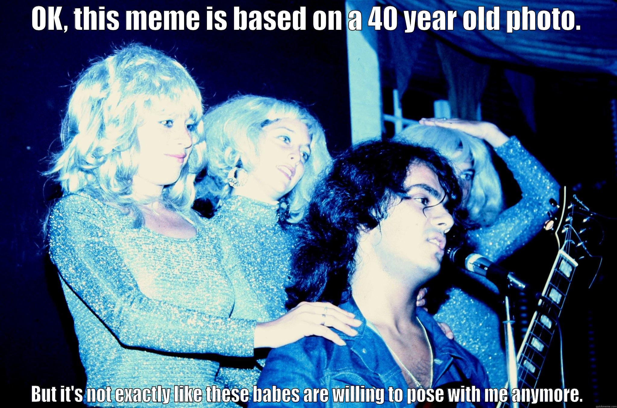 BBW dork meme - OK, THIS MEME IS BASED ON A 40 YEAR OLD PHOTO. BUT IT'S NOT EXACTLY LIKE THESE BABES ARE WILLING TO POSE WITH ME ANYMORE. Misc