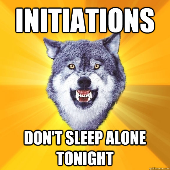 INITIATIONS DON'T SLEEP ALONE TONIGHT  Courage Wolf