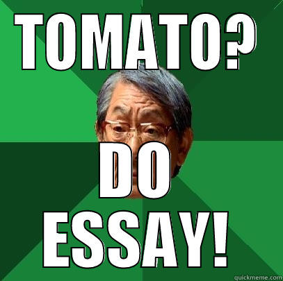 TOMATO? DO ESSAY! High Expectations Asian Father