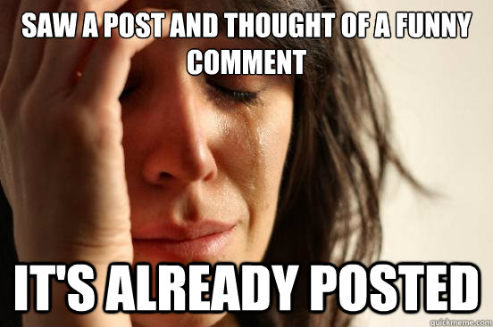 Saw a post and thought of a funny comment It's already posted  First World Problems