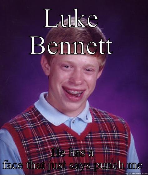  HE HAS A FACE THAT JUST SAYS PUNCH ME Bad Luck Brian