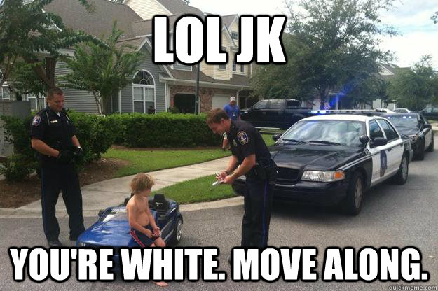 lol jk you're white. move along. - lol jk you're white. move along.  Misc