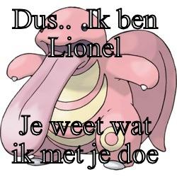 DUS..  IK BEN LIONEL JE WEET WAT IK MET JE DOE Misc