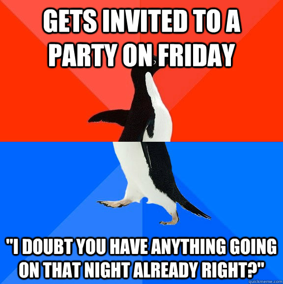 Gets invited to a party on friday 