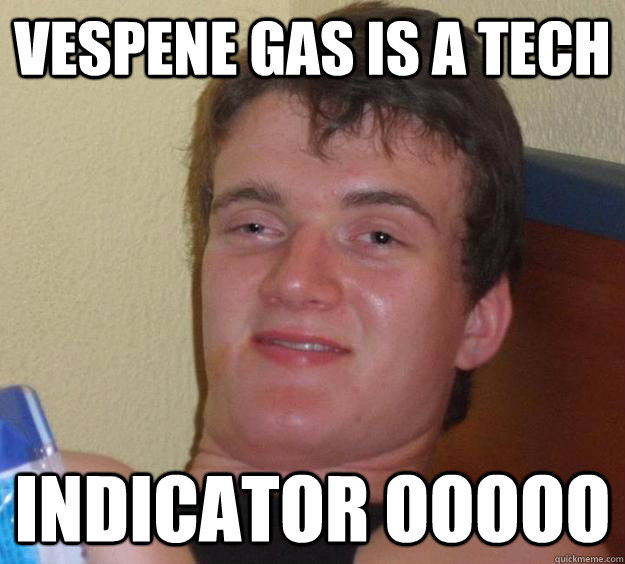 vespene gas is a tech  indicator ooooo  10 Guy