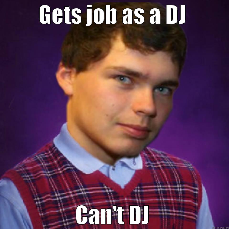GETS JOB AS A DJ CAN'T DJ Misc