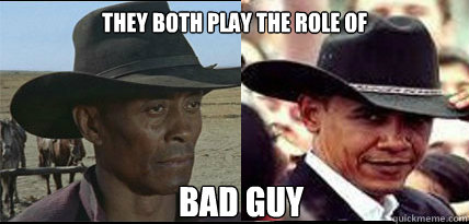 They both play the role of Bad Guy  