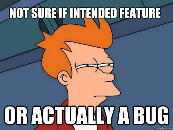 Not sure if intended feature Or actually a bug - Not sure if intended feature Or actually a bug  Futurama Fry