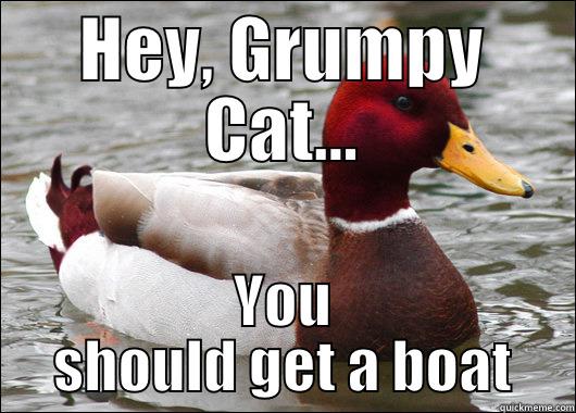 HEY, GRUMPY CAT... YOU SHOULD GET A BOAT Malicious Advice Mallard