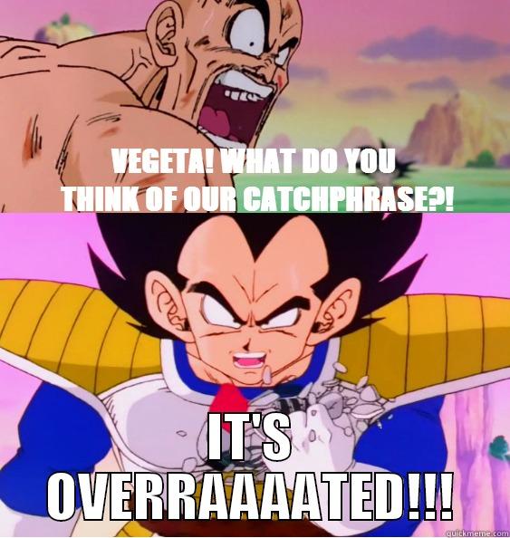 DBZ Overrated Catchphrase -  IT'S OVERRAAAATED!!! Misc