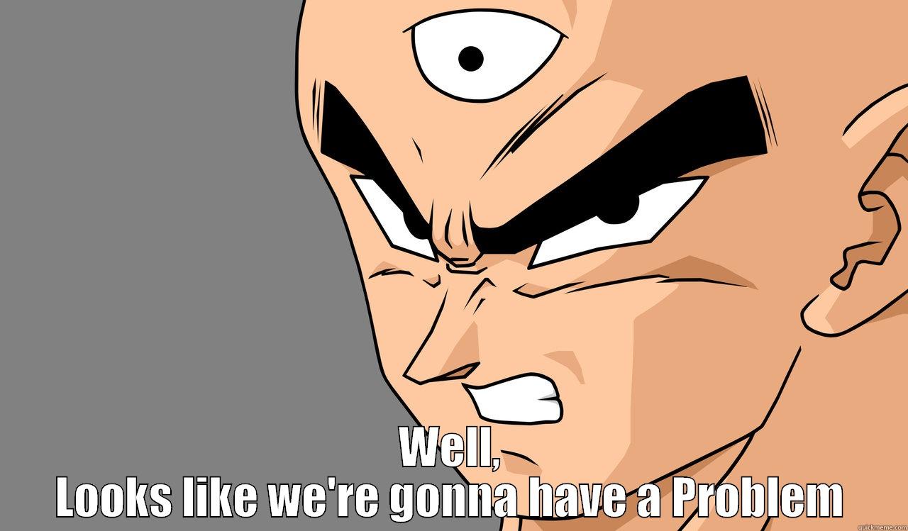  WELL, LOOKS LIKE WE'RE GONNA HAVE A PROBLEM Misc