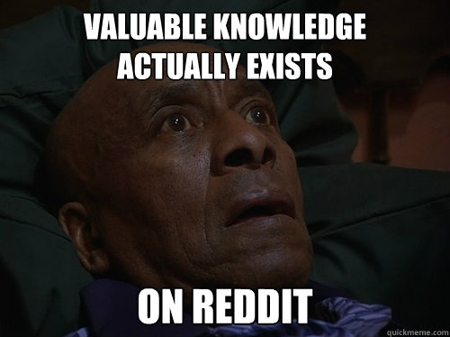 Valuable knowledge 
actually exists on reddit  Bedtime Realizations