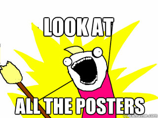 ALL THE posters look at  All The Thigns