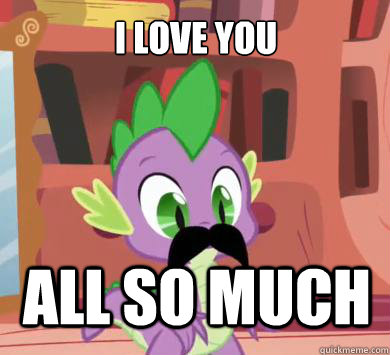 I LOVE YOU ALL SO MUCH  My little pony