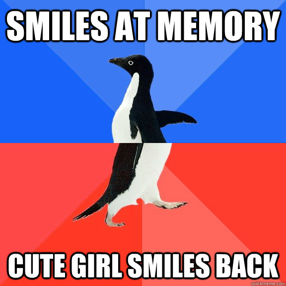 Smiles at memory cute girl smiles back  Socially Awkward Awesome Penguin