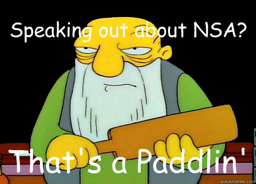 Speaking out about NSA? That's a Paddlin'  Thats a paddlin