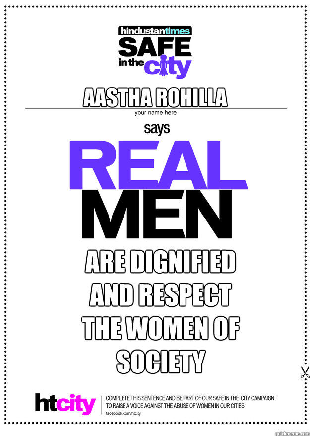 Aastha Rohilla Are dignified and respect the women of society - Aastha Rohilla Are dignified and respect the women of society  real men