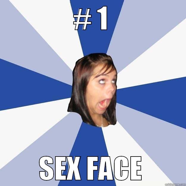      OH YEA - # 1 SEX FACE Annoying Facebook Girl