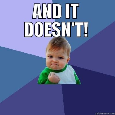 AND IT DOESN'T!  Success Kid