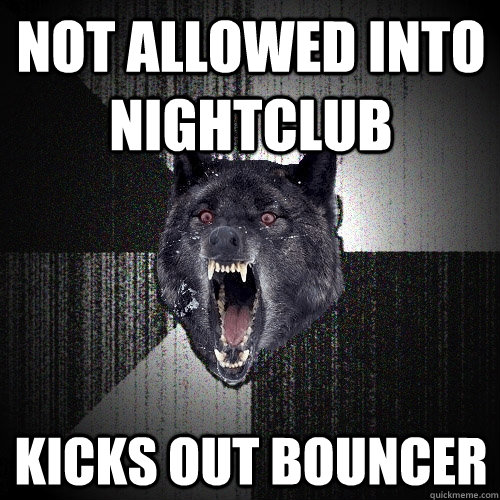 Not allowed into nightclub kicks out bouncer  Insanity Wolf