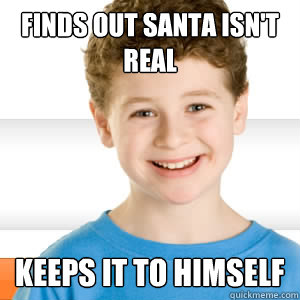 Finds out Santa isn't real Keeps it to himself - Finds out Santa isn't real Keeps it to himself  Good Kid Greg