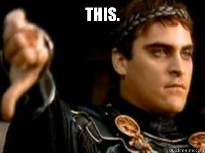 This.   Downvoting Roman