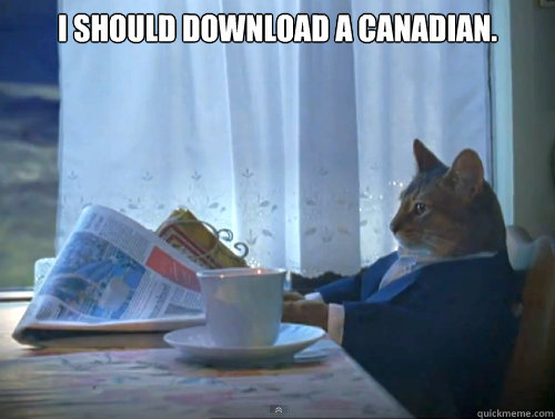 I should download a Canadian.   The One Percent Cat
