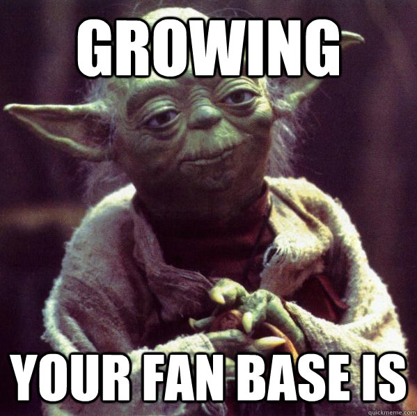 growing Your fan base is  