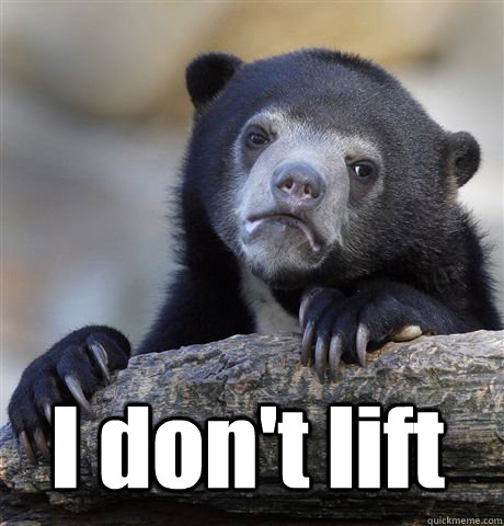 I don't lift   Confession Bear