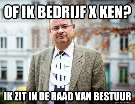 OF IK BEDRIJF X KEN? IK ZIT IN DE RAAD VAN BESTUUR - OF IK BEDRIJF X KEN? IK ZIT IN DE RAAD VAN BESTUUR  Marc De Clercq