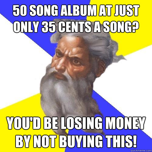 50 song album at just only 35 cents a song? you'd be losing money by NOT buying this!  Advice God