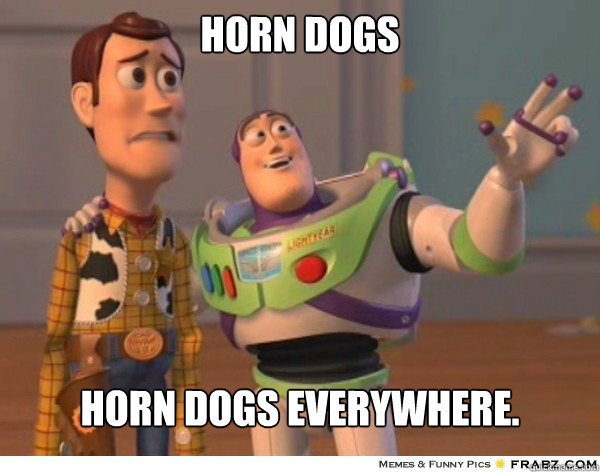 Horn dogs Horn dogs everywhere.  Buzzlightyear
