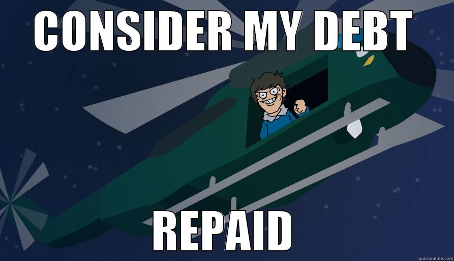 CONSIDER MY DEBT REPAID Misc