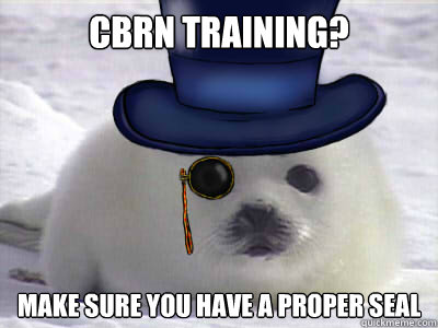 CBRN training? make sure you have a proper seal - CBRN training? make sure you have a proper seal  proper seal