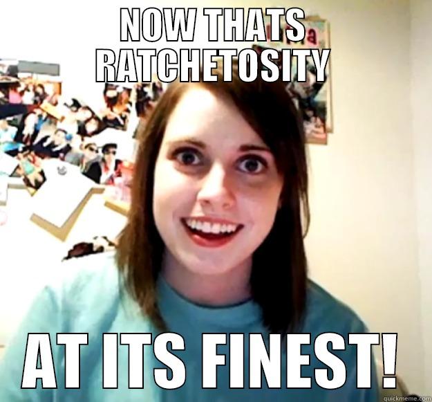 NOW THATS RATCHETOSITY AT ITS FINEST! Overly Attached Girlfriend
