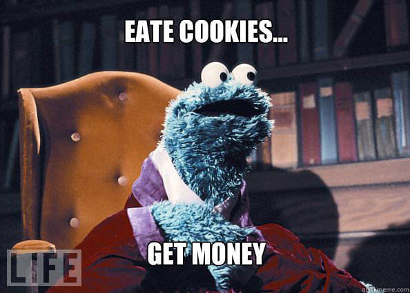 Eate Cookies... get money  Cookieman