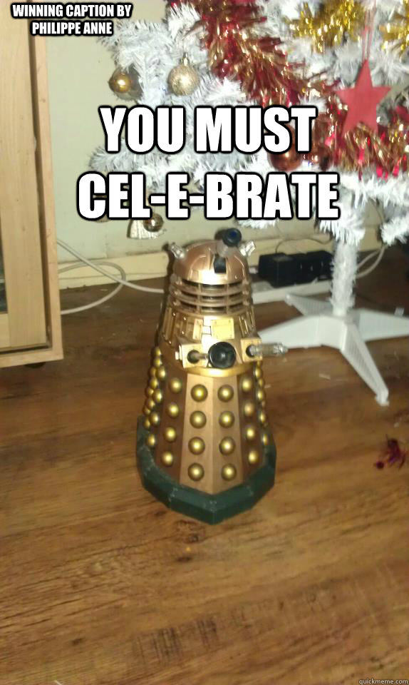 you must cel-e-brate Winning caption by Philippe Anne  Xmas Dalek