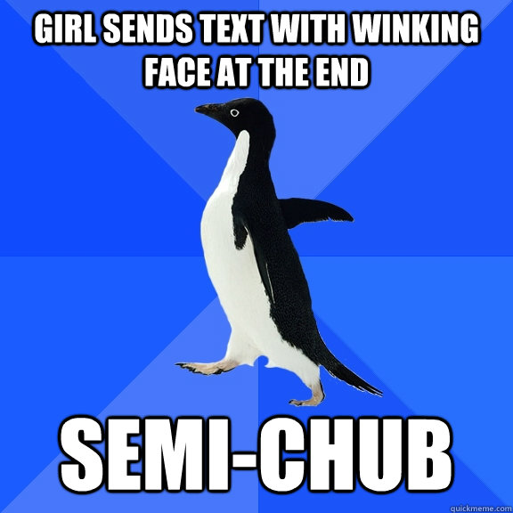 Girl sends text with winking face at the end semi-chub  Socially Awkward Penguin