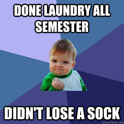 Done laundry all semester didn't lose a sock  Success Kid