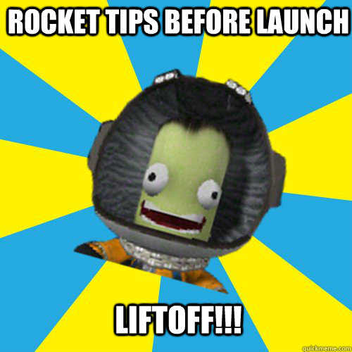 Rocket tips before launch Liftoff!!! - Rocket tips before launch Liftoff!!!  Jebediah Kerman - Thrill Master